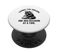 living the dream one bad decision at a time Baker racoon PopSockets Adhesive PopGrip
