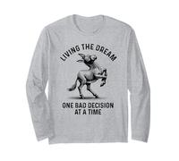 Living The Dream One Bad Decision at A Time Donkey Long Sleeve T-Shirt