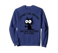 living the dream one bad decision at a time funny cat Sweatshirt