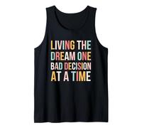 Living The Dream One Bad Decision at a Time Funny Cute Tank Top
