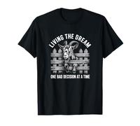 Living The Dream One Bad Decision at A Time Funny Goat T-Shirt