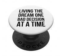Living the Dream One Bad Decision at a Time Funny Humor PopSockets Adhesive PopGrip
