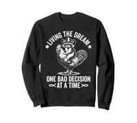 Living The Dream One Bad Decision At a Time Funny Raccoon Sweatshirt