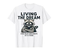 Living the dream one bad decision at a time raccoon funny T-Shirt