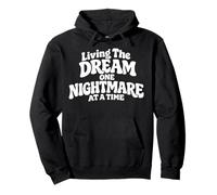Living The Dream One Nightmare At A Time Funny Sarcastic Pullover Hoodie