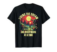 Living The Dream One Nightmare At A Time T-Shirt