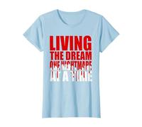 LIVING THE DREAM ONE NIGHTMARE AT A TIME T-Shirt