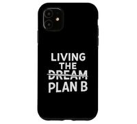 Living The Dream Plan B Case for iPhone 11