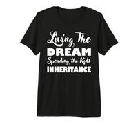 Living The Dream - Spending The Kids Inheritance Premium T-Shirt
