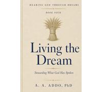Living the Dream: Stewarding What God Has Spoken: 4 (Hearing God through Dreams)