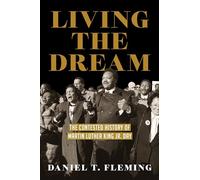 Living the Dream: The Contested History of Martin Luther King Jr. Day