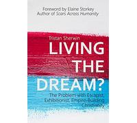 Living the Dream?: The Problem with Escapist, Exhibitionist, Empire-Building Christianity