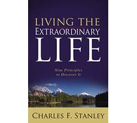 Living the Extraordinary Life: Nine Principles to Discover It