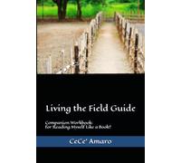 Living the Field Guide: A Companion Workbook for Reading Myself Like a Book?