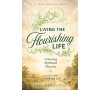 Living the Flourishing Life: Cultivating Spiritual Maturity
