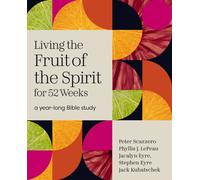 Living the Fruit of the Spirit for 52 Weeks : A Year-Long Bible Study