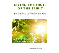 Living the Fruit of the Spirit:: How God's Grace Can Transform Your World