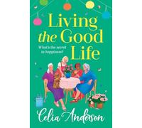 Living the Good Life: A BRAND NEW hilarious, uplifting read from the bestselling author of A New Lease of Life for 2025