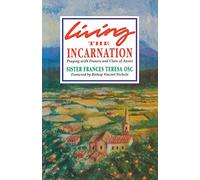 Living the Incarnation: Praying with Francis and Clare of Assisi: 8