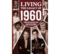 Living the Legacy of 1960: Honor the Past with a Gift that Tells a Story: UK, US and World News Retold in a Birthday Keepsake for Men and Women for Friends, Him and Her