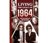 Living the Legacy of 1964: Honor the Past with a Gift that Tells a Story: UK, US and World News Retold in a Birthday Keepsake for Men and Women for Friends, Him and Her