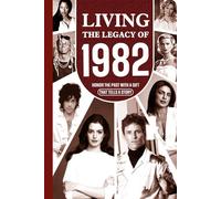 Living the Legacy of 1982: Honor the Past with a Gift that Tells a Story: UK, US and World News Retold in a Birthday Keepsake for Men and Women for Friends, Him and Her