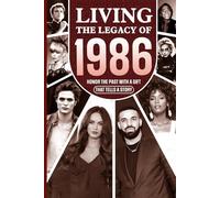 Living the Legacy of 1986: Honor the Past with a Gift that Tells a Story: UK, US and World News Retold in a Birthday Keepsake for Men and Women for Friends, Him and Her