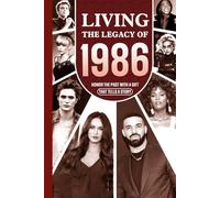 Living the Legacy of 1986: Honor the Past with a Gift that Tells a Story: UK, US and World News Retold in a Birthday Keepsake for Men and Women for Friends, Him and Her