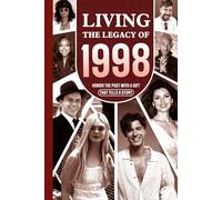 Living the Legacy of 1998: Honor the Past with a Gift that Tells a Story: UK, US and World News Retold in a Birthday Keepsake for Men and Women for Friends, Him and Her