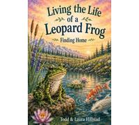 Living the Life of a Leopard Frog: Book One: Finding Home