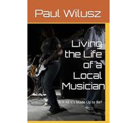 Living the Life of a Local Musician: Is It All It's Made Up to Be?