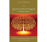 Living the Life of Light: A Drama of Ascension