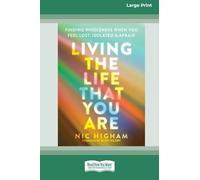 Living the Life That You Are: Finding Wholeness When You Feel Lost, Isolated, and Afraid [Large Print 16 Pt Edition]