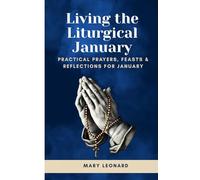 Living the Liturgical January: Practical Prayers, Feasts & Reflections for January