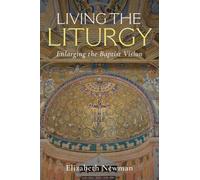Living the Liturgy: Enlarging the Baptist Vision