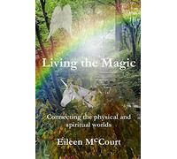 Living the Magic: Connecting the physical and spiritual worlds