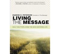 Living the Message – Daily Help for Living the God-Centered Life – Harper Collins Publishers