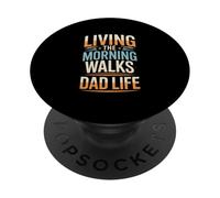 Living The Morning Walks Dad Life Fatherhood PopSockets Adhesive PopGrip