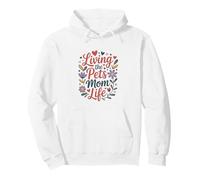 Living The Pets Mom Life Dog Cat Mom Lovers Pullover Hoodie