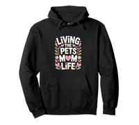 Living The Pets Mom Life Dog Cat Mom Lovers Pullover Hoodie