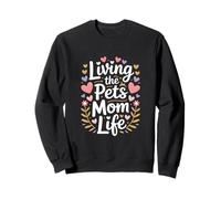 Living The Pets Mom Life Dog Cat Mom Lovers Sweatshirt