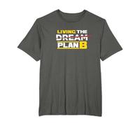Living The Plan B Not Dream | Irony Sarcasm T-Shirt