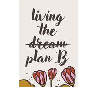 Living the Plan B: Sarcastic Notebook for Life’s Plot Twists | Funny Journal for Friends, Coworkers and Realists | Hilarious Gag Gift for Birthdays, Holidays and Everyday Chaos