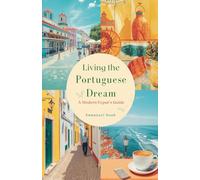 Living the Portuguese Dream: A Modern Expat's Guide
