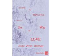 Living the Practice: Volume 1: The Way of Love