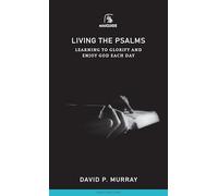 Living the Psalms: Learning to Glorify and Enjoy God Each Day (Banner Mini Guides)