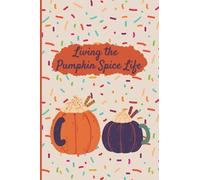 Living the Pumpkin Spice Life: | Autumn/Fall notebook journal | Small 6"x9" size | Back to school college essential stationary | Pumpkin Spice gift
