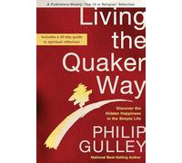 Living the Quaker Way: Discover the Hidden Happiness in the Simple Life