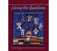 Living the Questions : A Guide for Teacher-Researchers