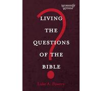 Living the Questions of the Bible (Worship and Witness)